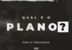 Trovoada - Qual é o Plano (feat. Papi Scoco Boy)