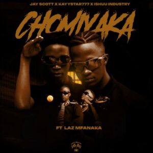 Jayy Scott, KayyStar777 & Ishuu Industry – CHOMI YAKA (feat. Laz Mfanaka)