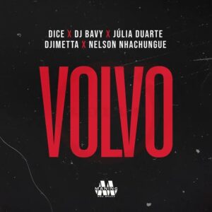 Dice - Volvo (feat. Dj Bavy, Julia Duarte, Djimetta & Nelson Nhachungue)