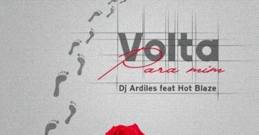 Dj Ardiles - Volta Pra Mim (feat. Hot Blaze)