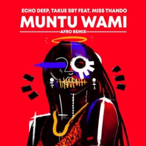 Echo Deep & Takue SBT - Muntu Wami (Afro Mix)