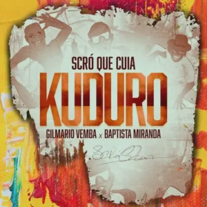 Srco Que Cuia – Kuduro (feat. Gilmario Vemba & Baptista Miranda)