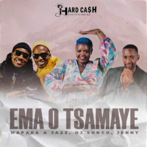 Mapara A Jazz, DJ Sunco & Jenny - Ema o Tsamaye