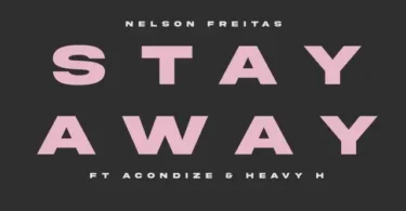 Nelson Freitas – Stay Away (feat. MC Acondize & Heavy H)