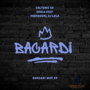 Caltonic SA, Sdala Deep & YourGuurl Dj Lola – Bacardi Way