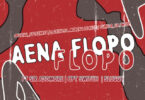 Official_Fifteenrsa, L4desh 55, Tumelo_za - Aena Flopo (feat; Morena Deh Keys, Welz, Sir Addmore, CPT Switch & Sluggy)