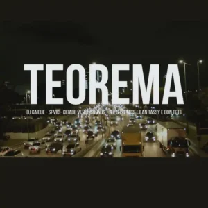 DJ Caique, Spvic , Thegust Mc’s & Cidade Verde Sounds – Teorema