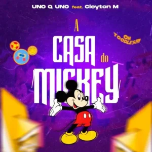 Uno Q Uno – A Casa do Mickey (feat. Cleyton M)