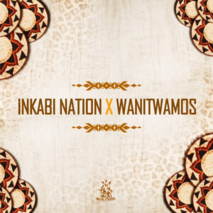 Inkabi Nation & Wanitwa Mos - Ukude