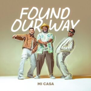 Mi Casa - Found Our Way