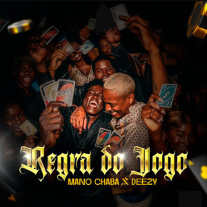 Mano Chaba & Deezy - Regra Do Jogo