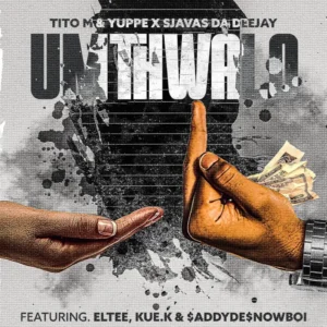 TitoM, Yuppe & SjavasDaDeejay - Umthwalo (feat. Eltee, Kue K & $ADDYDE$NOWBOII)