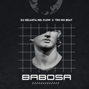 DJ Nelasta Nel Flow & Teo No Beat - Babosa