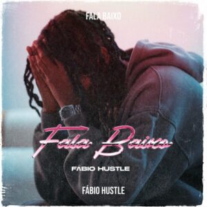 Fábio Hustle - Fala Baixo